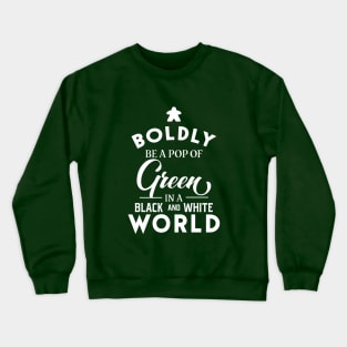 Green Meeple Boldly Be A Pop of Color Board Games Meeples and Tabletop RPG Addict Crewneck Sweatshirt